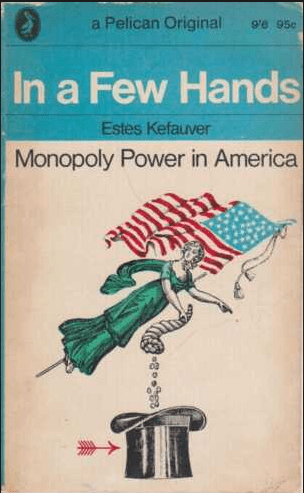 The People’s Champion: Kefauver vs. Corporate&nbsp;Monopoly